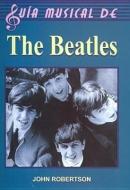 Guia Musical de the Beatles di John Robertson edito da TOMO