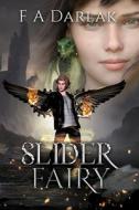 Slider Fairy di F A Darlak edito da Independently Published