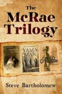 The McRae Trilogy di Bartholomew Steve Bartholomew edito da Independently Published