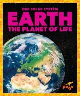Earth: The Planet of Life di Mari C. Schuh edito da POGO