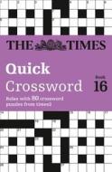 The Times Quick Crossword Book 16 di John Grimshaw edito da HarperCollins Publishers