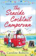 The Seaside Cocktail Campervan di Caroline Roberts edito da HarperCollins Publishers