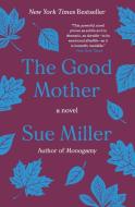 The Good Mother di Sue Miller edito da PERENNIAL