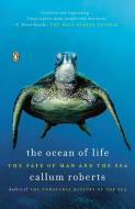 The Ocean of Life: The Fate of Man and the Sea di Callum Roberts edito da PENGUIN GROUP
