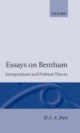 Essays on Bentham: Jurisprudence and Political Theory di H. L. A. Hart, Herbert L. Hart edito da OXFORD UNIV PR
