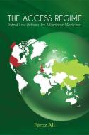 The Access Regime: Patent Law Reforms for Affordable Medicines di Feroz Ali Khader edito da OXFORD UNIV PR