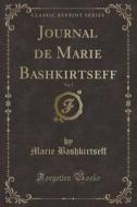 Journal De Marie Bashkirtseff, Vol. 1 (classic Reprint) di Marie Bashkirtseff edito da Forgotten Books