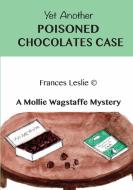 Yet Another Poisoned Chocolates Case di Frances Leslie edito da Lulu.com