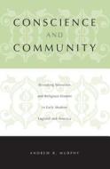 Conscience And Community di Andrew R. Murphy edito da Pennsylvania State University Press