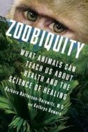 Zoobiquity: What Animals Can Teach Us about Health and the Science of Healing di Barbara Natterson-Horowitz, Kathryn Bowers edito da Knopf Publishing Group
