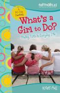 What's a Girl to Do?: 90-Day Devotional di Kristi Holl edito da ZONDERVAN