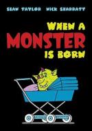 When a Monster Is Born di Sean Taylor edito da Square Fish