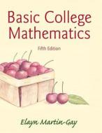Basic College Mathematics Plus New Mymathlab with Pearson Etext -- Access Card Package di Elayn Martin-Gay edito da Pearson