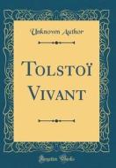 Tolsto Vivant (Classic Reprint) di Unknown Author edito da Forgotten Books