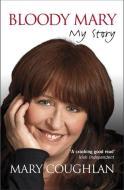 Bloody Mary: My Story di Mary Coughlan edito da Hachette Books Ireland