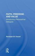 Faith, Freedom, and Value di Randolph M. Feezell edito da Taylor & Francis Ltd