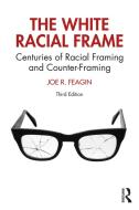 The White Racial Frame di Joe R. Feagin edito da Taylor & Francis Ltd