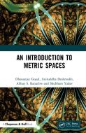 An Introduction To Metric Spaces di Dhananjay Gopal, Aniruddha Deshmukh, Abhay S Ranadive, Shubham Yadav edito da Taylor & Francis Ltd