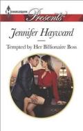 Tempted by Her Billionaire Boss di Jennifer Hayward edito da Harlequin