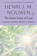 The Inner Voice of Love: A Journey Through Anguish to Freedom di Henri J. M. Nouwen edito da IMAGE BOOKS