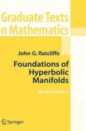 Foundations of Hyperbolic Manifolds di John G. Ratcliffe edito da Springer