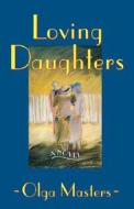 Loving Daughters di Olga Masters edito da W W NORTON & CO