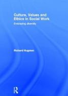 Culture, Values and Ethics in Social Work di Richard Hugman edito da Taylor & Francis Ltd