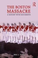 The Boston Massacre di Neil L. (Brigham Young University York edito da Routledge