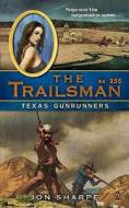 The Trailsman #355: Texas Gunrunners di Jon Sharpe edito da PUT