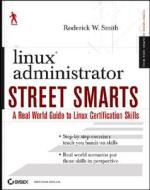 Linux Administrator Street Smarts: A Real World Guide to Linux Certification Skills di Roderick W. Smith edito da Sybex