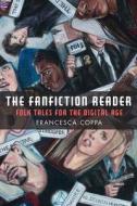 The Fanfiction Reader: Folk Tales for the Digital Age di Francesca Coppa edito da UNIV OF MICHIGAN PR