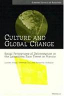 Arizpe, L:  Culture and Global Change di Lourdes Arizpe edito da University of Michigan Press