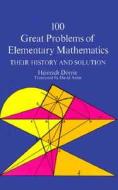 100 Great Problems of Elementary Mathematics di Heinrich Dorrie edito da DOVER PUBN INC