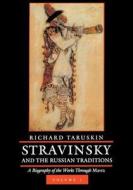 Stravinsky and the Russian Traditions, Volume One: A Biography of the Works Through Mavra di Richard Taruskin edito da UNIV OF CALIFORNIA PR