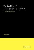 The Problem of the Reign of King Edward III di Eliot Slater edito da Cambridge University Press