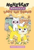 Housecat Trouble: Lost and Found: (A Graphic Novel) di Mason Dickerson edito da RH GRAPHIC