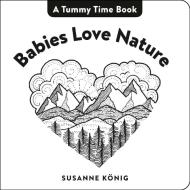 Babies Love Nature di Susanne Koenig edito da Penguin Putnam Inc