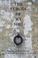 The Echoes of My Soul di Sonia Sharma Banks edito da AUTHORHOUSE
