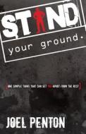 Stand Your Ground di Joel Penton edito da LIGHTNING SOURCE INC