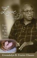 How Love Got Started: Love Is What It Does di Gwendolyn B. Frazier edito da Truly in His Hands