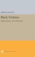 Black Violence di James W. Button edito da Princeton University Press