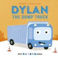 Dylan the Dump Truck di Peter Bently edito da QEB PUB QUARTO LIB