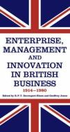 Enterprise, Management and Innovation in British Business, 1914-80 di R. P. T. Davenport-Hines edito da Routledge