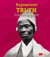 Sojourner Truth: Freedom Fighter di Katherine E. Krohn edito da Capstone Press