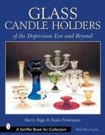 Glass Candle Holders of the Depression Era and Beyond di Sherry Riggs edito da Schiffer Publishing Ltd