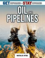 Oil and Pipelines di Natalie Hyde edito da CRABTREE PUB