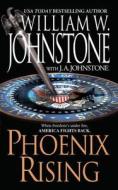 Phoenix Rising di William W. Johnstone edito da Kensington Publishing