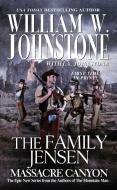 The Family Jensen Massacre Canyon di William W. Johnstone edito da Kensington Publishing