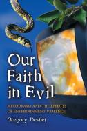 Desilet, G:  Our Faith in Evil di Gregory Desilet edito da McFarland