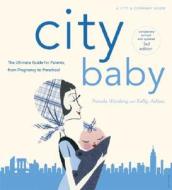 City Baby New York: The Ultimate Parenting Guide for New York Parents from Pregnancy Through Preschool di Kelly Ashton, Pamela Weinberg edito da Universe Publishing(NY)